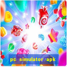 pc simulator apk dinheiro infinito